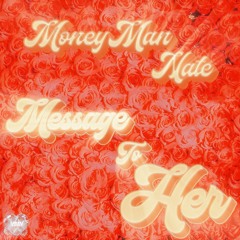 MoneyMan Nate - Message To Her