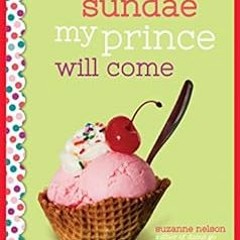 [Free] EBOOK 📥 Sundae My Prince Will Come: A Wish Novel by Suzanne Nelson [KINDLE PD