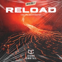 RELOAD [CUBE CARTEL MONSTER ENERGY FLIP] *PITCHED DUE TO COPYRIGHT* BUY = FREE DL!