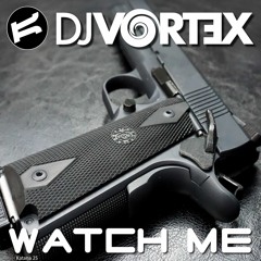 DJ Vortex - Watch Me - Extended Mix (Katana)