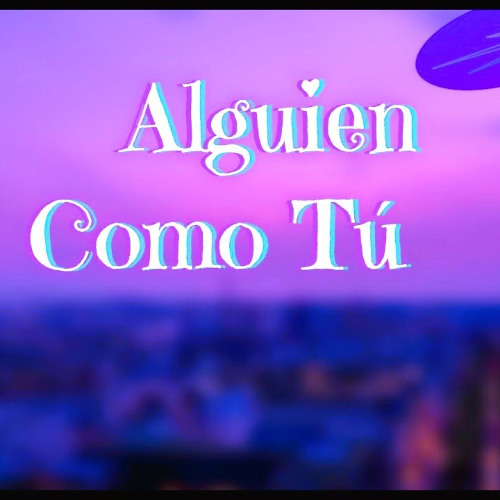 Alguien Como Tú