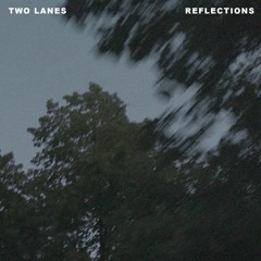 TWO LANES - Reflections