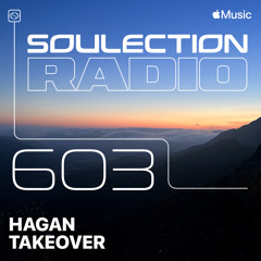 Soulection Radio Show #603 (Hagan Takeover)