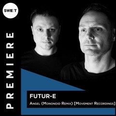 PREMIERE : Futur-E - Angel (Mononoid Remix) [Movement Recordings]