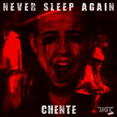 CHENTE - NEVER SLEEP AGAIN - (OUT NOW ON UGT CORE)