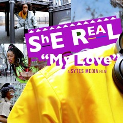 She Real - "My Love"