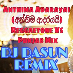 Anthima Adarayai - Romesh Sugathapala - Punjab Dance Mix - DJ Dasun Remix