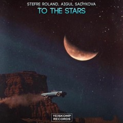 Stefre Roland, Aigul Sadykova - To the Stars (Original Mix)