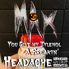 You Give my Tylenol a Freakin Headache! (Demo)