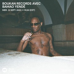 Boukan Records avec Bamao Yendé - 13 Septembre 2023