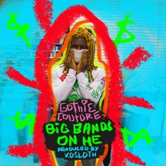 Big Bands On Me (Prod. XOSloth)