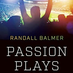 [Read] KINDLE 📬 Passion Plays: How Religion Shaped Sports in North America (A Ferris