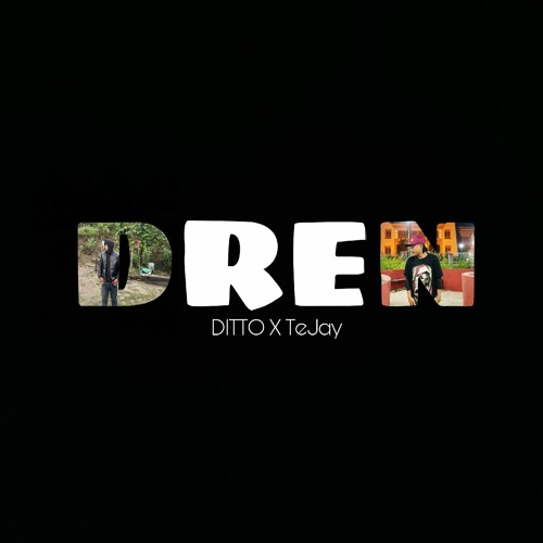 DREN-DITTO X TeJAY