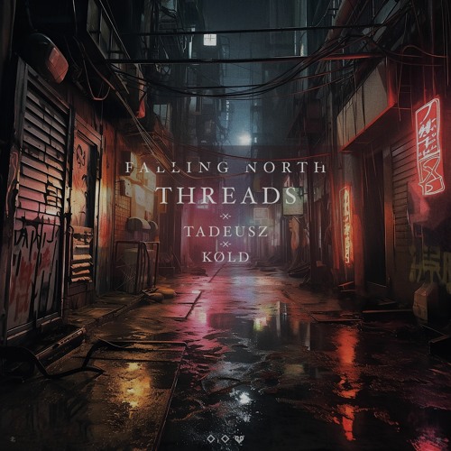 Falling North x Tadeusz x Køld - Threads