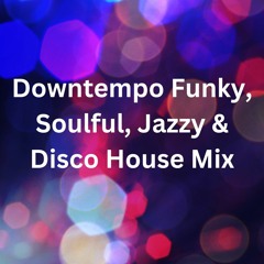 Paul Guy - Downtempo Funky, Soulful, Jazzy & Disco House Mix