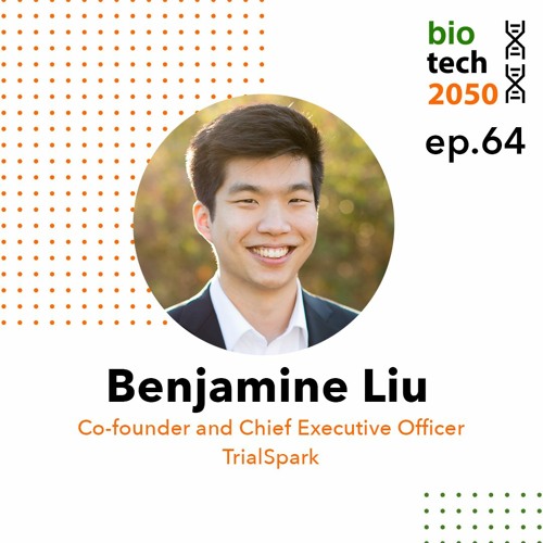 64. Tech-driven acceleration in clinical trials, Benjamine Liu, Co-founder and CEO, TrialSpark