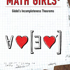 [DOWNLOAD] PDF 💑 Math Girls 3: Godel's Incompleteness Theorems by  Hiroshi Yuki &  T