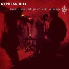 Cypress Hill - How I Could Just Kill A Man (Albatross Remix)