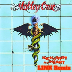 Mötley Crüe - Kickstart My Heart (L1NK Remix)