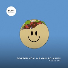 PREMIERE: Doktor Yok! & Aman Po-Kaifu  -  Kebab 303 [Blur Records]