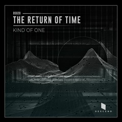 PREMIERE: Kind Of One - The Return Of Time (Original Mix) [Descend Records]