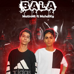 Bala (MatinMt & MahdiKg)