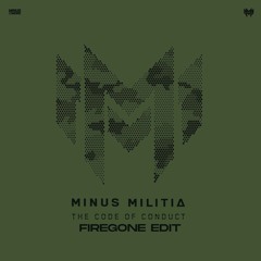 Minus Militia -  Code Of Conduct (Firegone Edit)