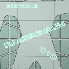 Bodyzone-010: DJ ABSCHAUM