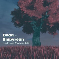 Doda - Empyrean (Feel Good Medicine Edit)