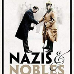 download KINDLE 📙 Nazis and Nobles: The History of a Misalliance by  Stephan Malinow
