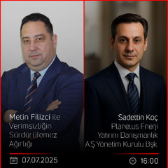 Sadettin Koç - Metin Filizci ile Verimsizliğin Sürdürülemez Ağırlığı
