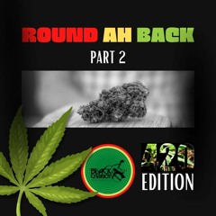 Round ah Back Part 2 - 420 Edition - 2022