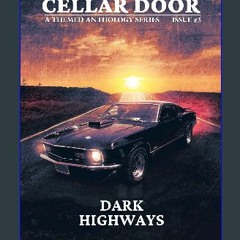 #^R.E.A.D ❤ Dark Highways: The Cellar Door Issue #3 (The Cellar Door Anthology Series) Book