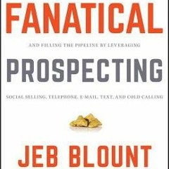 PDF Fanatical Prospecting: The Ultimate Guide to Opening Sales Conversations and Filling the Pipelin
