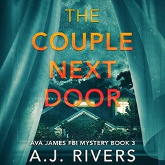 [Access] [EPUB KINDLE PDF EBOOK] The Couple Next Door: Ava James FBI Mystery, Book 3 by  A.J. Rivers