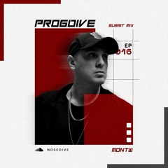 [NOSEDIVE] PROGDIVE EP 016 Guest Mix MONTW