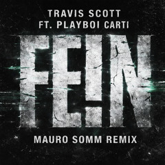 Travis Scott ft. Playboi Carti - FE!N (Mauro Somm Remix) [FREE DOWNLOAD]