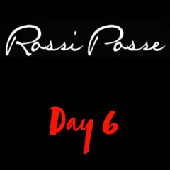 ROSSI POSSE - DAY 6