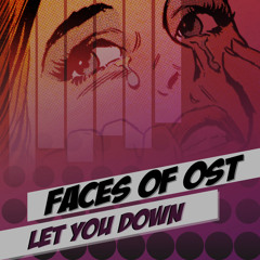 Faces of Ost - Let you Down