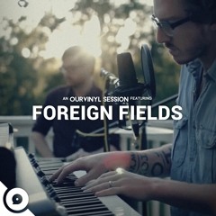 Foreign Fields - From The Lake To The Land | OurVinyl Sessions