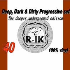 Deep, Dark and Dirty Progressive Vinyl mix 40 By R-IK (Facebook Live 10-3-2024)