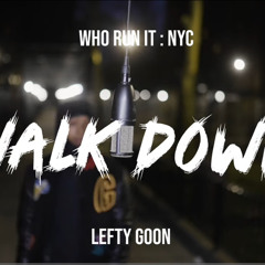 Lefty Goon - Walk Down WhoRunItNYC Performance