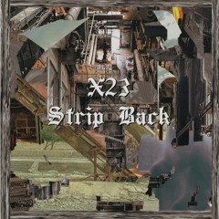 X23 - Strip Back (FREE DL)