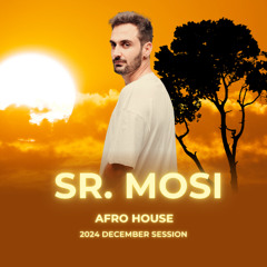AFRO HOUSE SESSION BY SR. MOSI || DECEMBER 2024