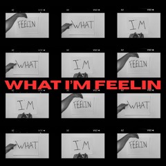 What I'm Feelin