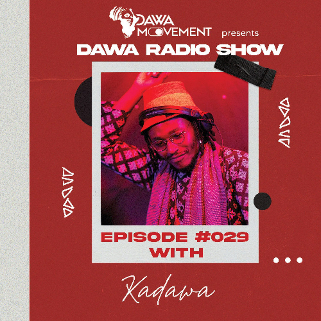 Dawa Singer Stream Dawa Radio Show Episode #029 - KADAWA by DAWA MOVEMENT | Listen ...