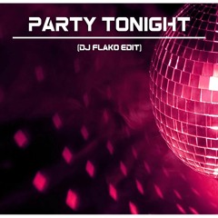 Party Tonight (DJ FLAKO Edit)