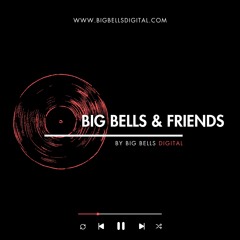 Big Bells & Friends Podcast Series [Progressive House, Melodic Techno & House, Organic House]