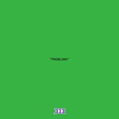 “PROBL3MS”
