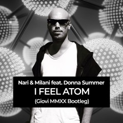 Nari & Milani feat. Donna Summer - I Feel Atom (Giovi MMXX Bootleg)